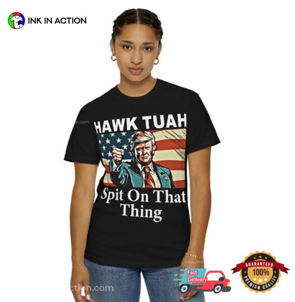 Hawk Tuah Spit On That Thing Trump 2024 T-Shirt