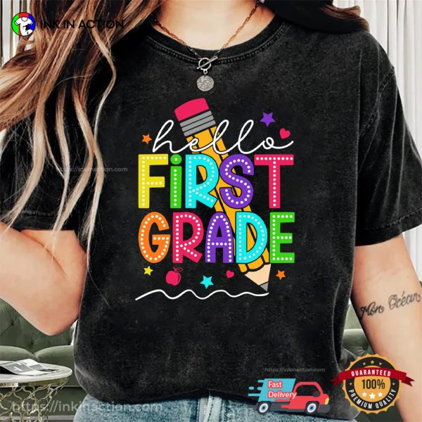 Hello First Grade 1st Day Of School Back To School Tee