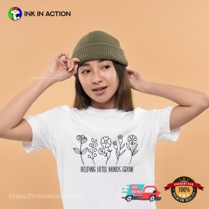 Helping Little Minds Grow teacher t shirts 3