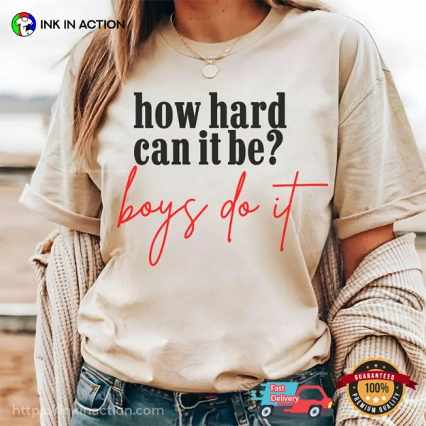 How Hard Can It Be, Boys Do It Kamala Harris 2024 Comfort Colors T-shirt