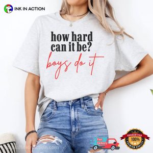 How Hard Can It Be, Boys Do It Kamala Harris 2024 Comfort Colors T shirt 2