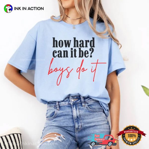 How Hard Can It Be, Boys Do It Kamala Harris 2024 Comfort Colors T-shirt