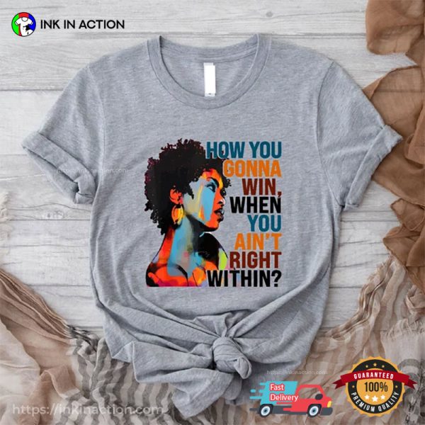 How You Gonna Win When You ain’t Right Within Lauryn Hill Comfort Colors T-shirt