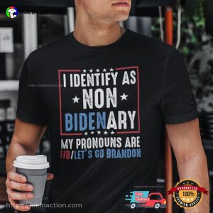 I Identify As Non Bidenary My Pronouns Are FJB, Funny Biden Shirt