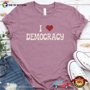 I Love Democracy Comfort Colors T shirt 1