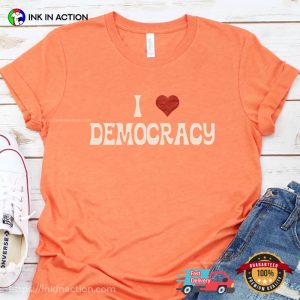 I Love Democracy Comfort Colors T shirt 2