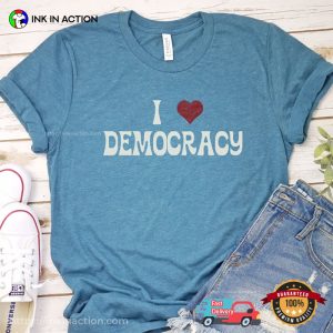 I Love Democracy Comfort Colors T shirt 3