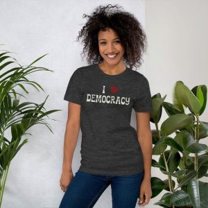 I Love Democracy Comfort Colors T -shirt