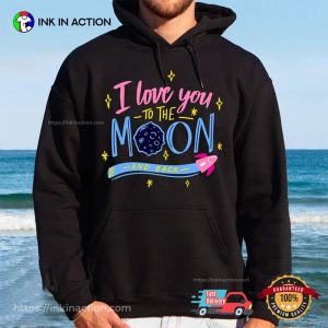 I Love You To The Moon And Back Shirt 2