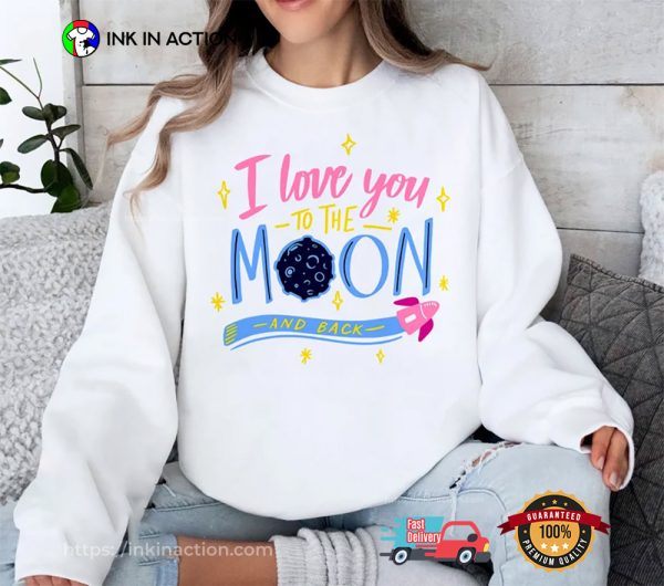 I Love You To The Moon And Back Shirt