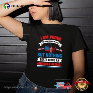 I Proud But Nothing Beats Being An American Patriot T shirt 1