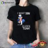 I Want You For The Hawk Tuah T-shirt