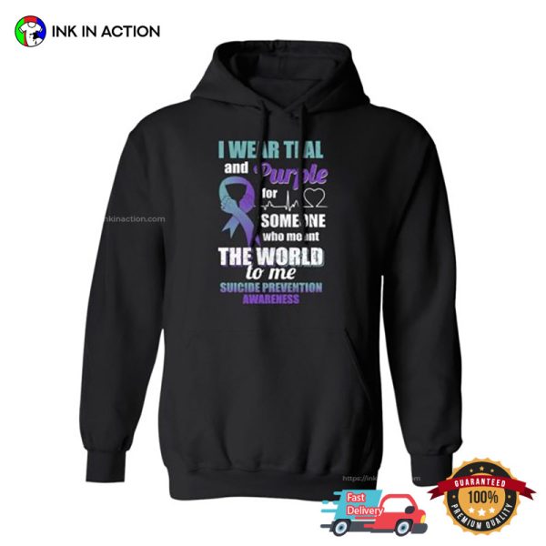 I Wear Teal And Purple For Someone Who Meant The World To Me Suicide Awareness T-shirt