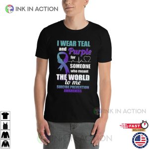 I Wear Teal And Purple For Someone Who Meant The World To Me Suicide Awareness T-shirt