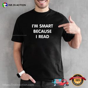 I'm Smart Because I Read Basic bookish t shirts 2