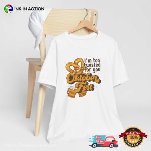 I'm Too Twisted For You Oktoberfest funny oktoberfest shirts 2