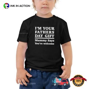 Im Your Fathers Day Gift Funny father s day gift ideas Tee 2