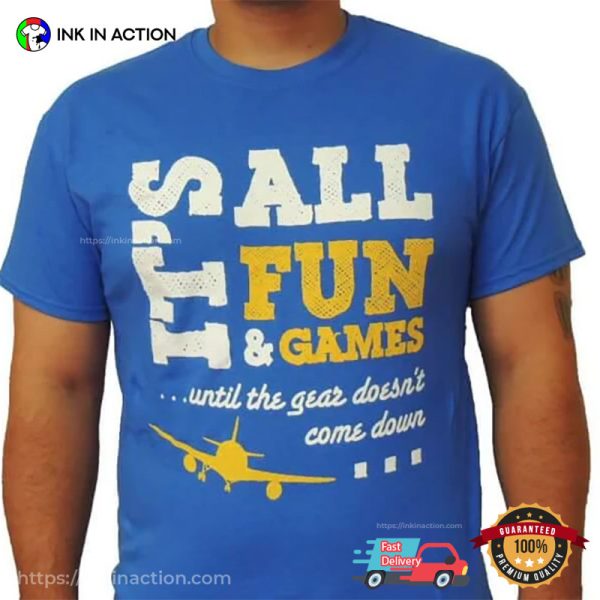 It’s All Fun & Games Funny Pilot Shirts