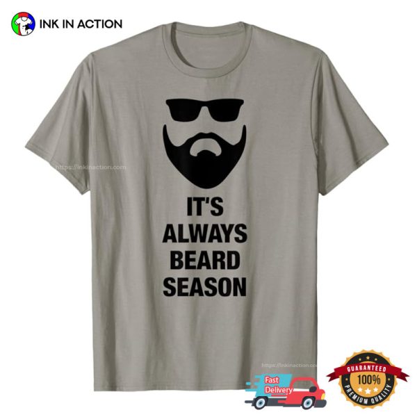 It’s Always Beard Season Mens Stylish Beard T-shirt