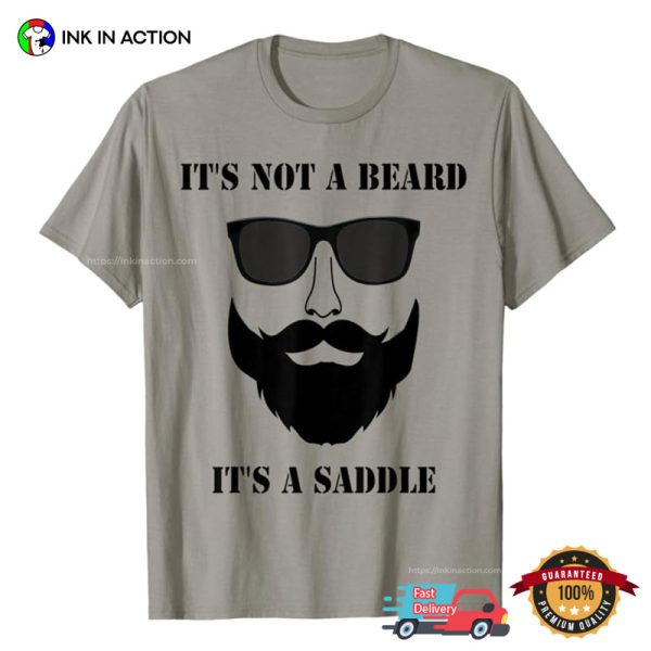 It’s Not A Beard It’s A Saddle Funny T-shirt