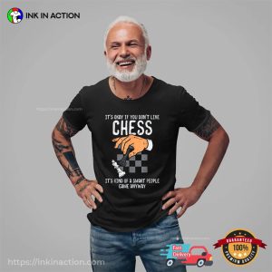 It’s Okay If You Don’t Like Chess Funny Chess Nerd Player T-shirt