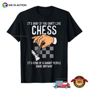 Its Okay If You Dont Like Chess Funny Chess Nerd Player T shirt 3