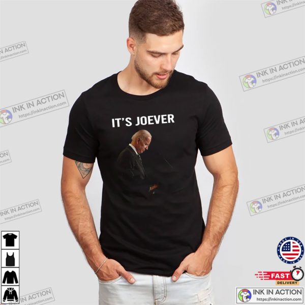 Its Over Joe Biden Its Joever Shirt