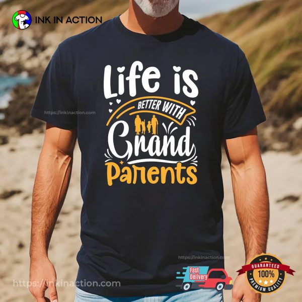 Life Is Better With Grandparents Lovely Shirt, Happy Grandparents Day