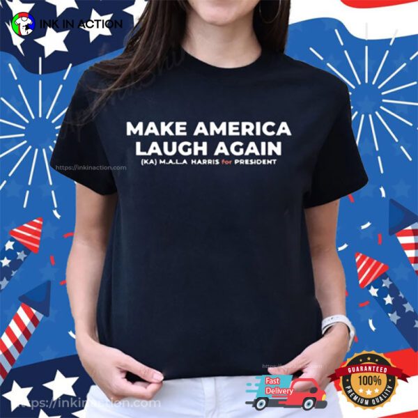 Make America Laugh Again KAMALA Harris For President Shirt