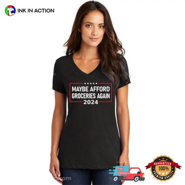 Maybe Afford Groceries Again Trump 2024 T-shirt