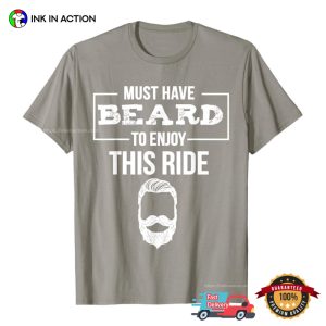 Must Have Beard To Enjoy This Ride T-shirt