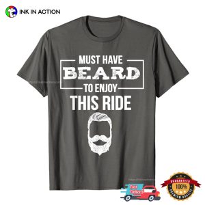 Must Have Beard To Enjoy This Ride T shirt 2