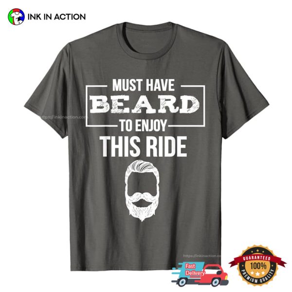 Must Have Beard To Enjoy This Ride T-shirt