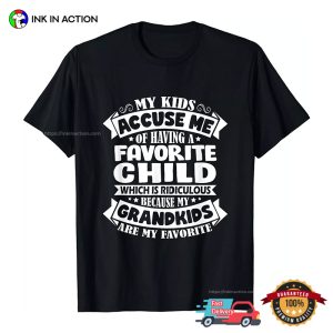 My Grandkids Are My Favorite Funny Grandparents Day T shirt, best grandparent presents 3