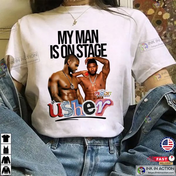 My Man Is On Stage Funny Rapper Usher Naked Graphic T-shirt