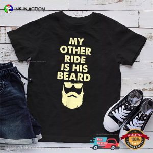 My Other Ride Is His Beard Coolest Handsome Beard Man T-shirt