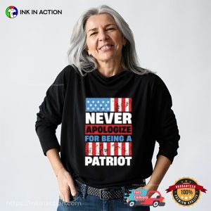 Never Apologize For Being A patriotic t shirts 1