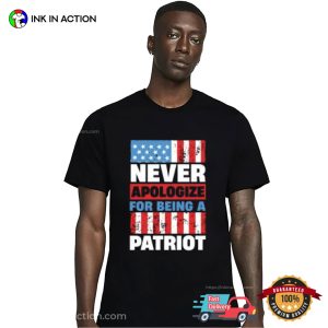 Never Apologize For Being A patriotic t shirts 2