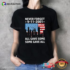 Never Forget 9.11.2001 All Gave Some Some Gave All patriotic t shirts 1