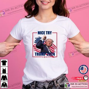 Nice Try Trump Assassination T-shirt