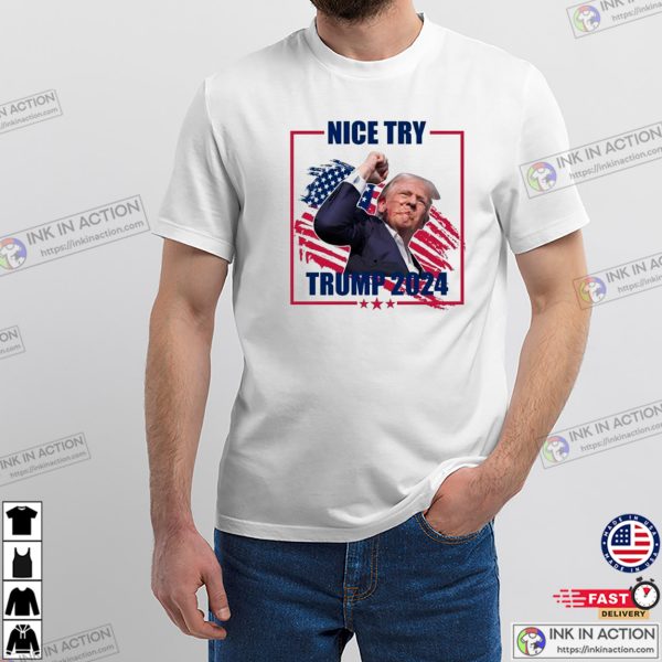 Nice Try Trump Assassination T-shirt