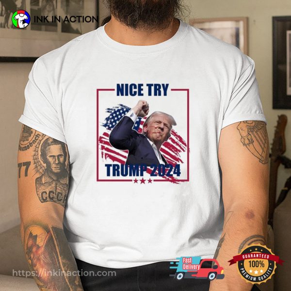 Nice Try Trump Assassination T-shirt