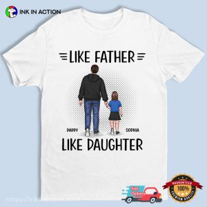 Personalized Like Father Like Daughter Matching T shirt 3