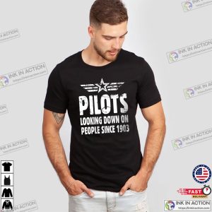 Pilots Looking Down On People Since 1903 aviation t shirt 3