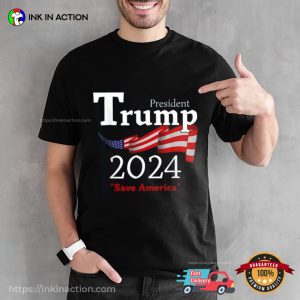 President Trump 2024 Save America Graphic T shirt