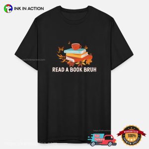 Read A Book Bruh Funny National Read A Book Day Tee