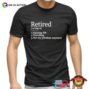 Retired Definition Funny Shirt 3