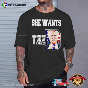 She Wants The D Donald Trump 2024 T Shirt 2