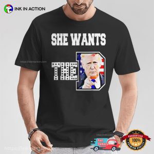 She Wants The D Donald Trump 2024 T Shirt 3