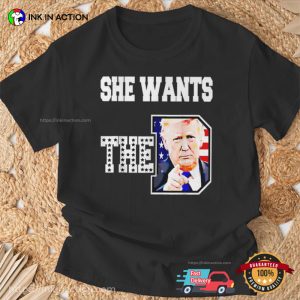 She Wants The D Donald Trump 2024 T Shirt